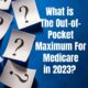 What is the Out-of-Pocket Maximum for Medicare Advantage in 2023?