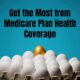Get the Most from Medicare Plan Health Coverage