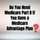 Do You Need Medicare Part B if You Have a Medicare Advantage Plan?