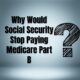 Why Would Social Security Stop Paying Medicare Part B?