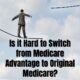 Hard to Switch from Medicare Advantage to Original Medicare