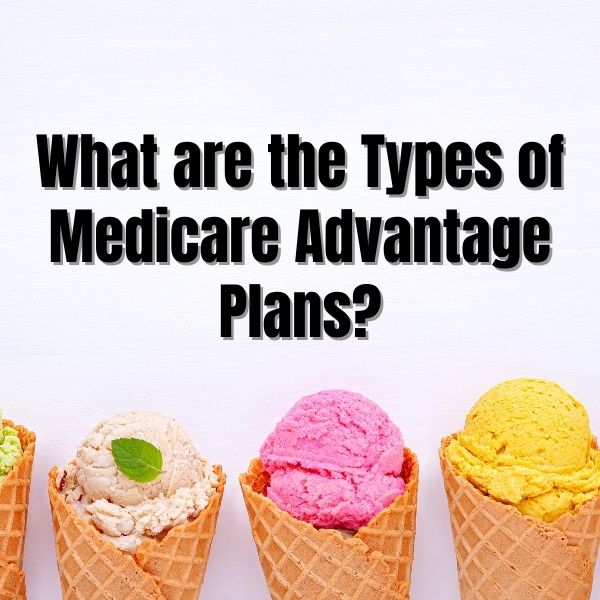 Types of Medicare Advantage Plans