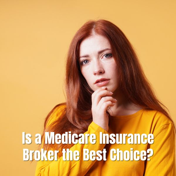 Is a Medicare Insurance Broker the Best Choice