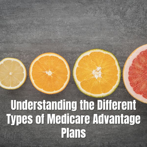 Medicare Advantage Plans Exploring Different Types