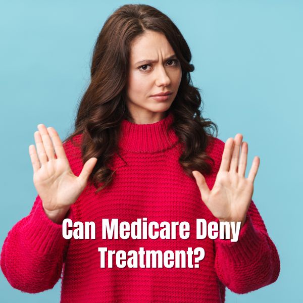 Can Medicare Deny Treatment