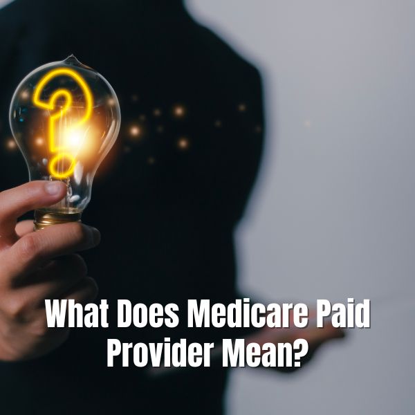 What Does Medicare Paid Provider Mean