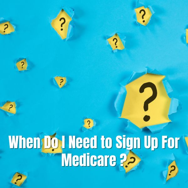 Navigating the Medicare Maze: When Do I Need to Sign Up For Medicare