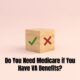 Do You Need Medicare if You Have VA Benefits