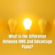 What is the Difference Between HMO and Advantage Plans